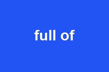 full of