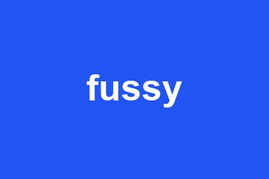 fussy