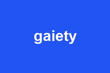 gaiety