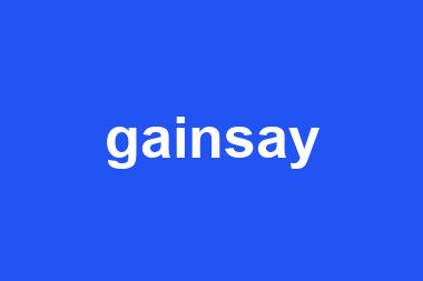 gainsay