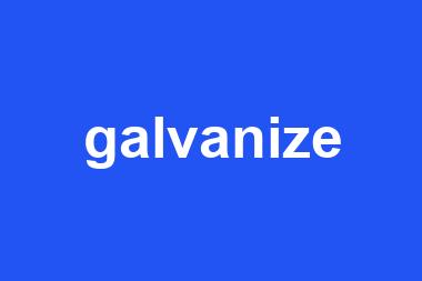 galvanize