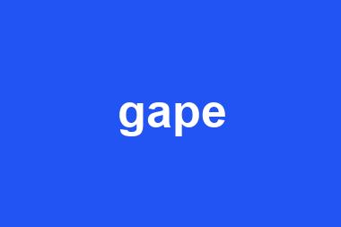 gape