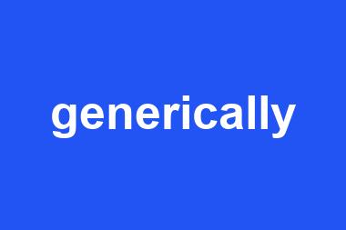 generically