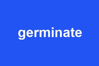 germinate