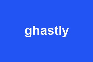 ghastly