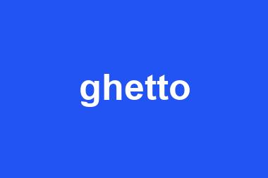 ghetto