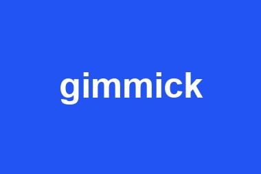 gimmick