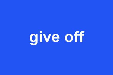 give off