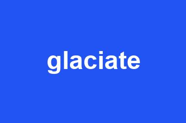 glaciate