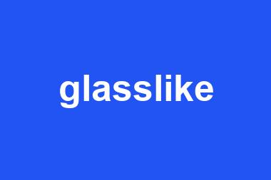 glasslike