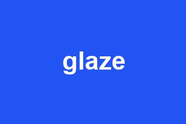 glaze