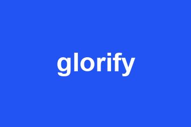 glorify