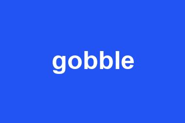 gobble