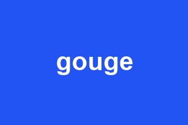 gouge