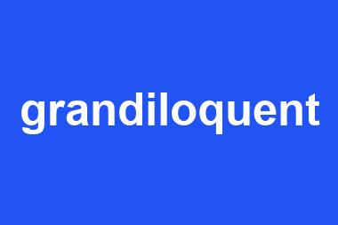 grandiloquent