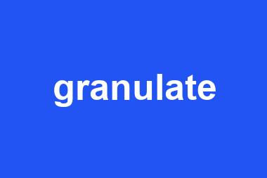 granulate