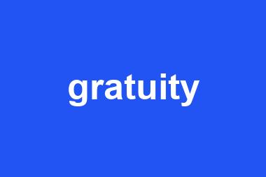 gratuity