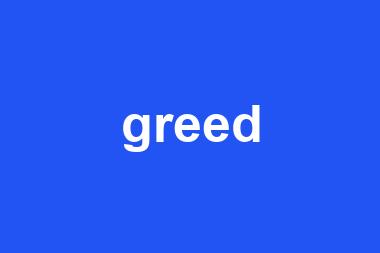 greed