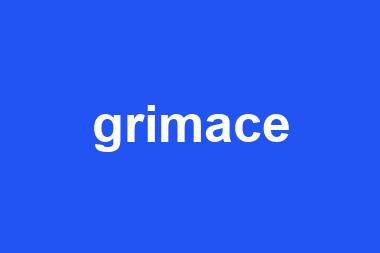 grimace