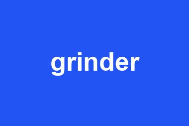 grinder