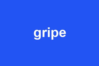 gripe