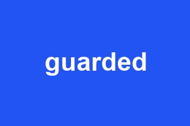 guarded