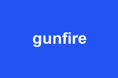 gunfire