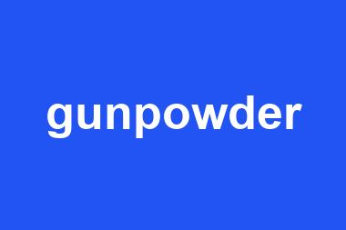 gunpowder