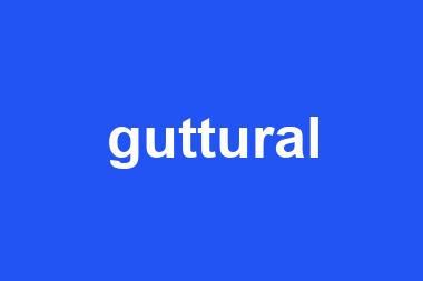 guttural