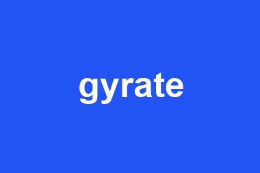 gyrate