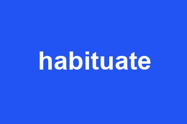 habituate