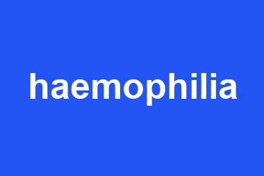 haemophilia