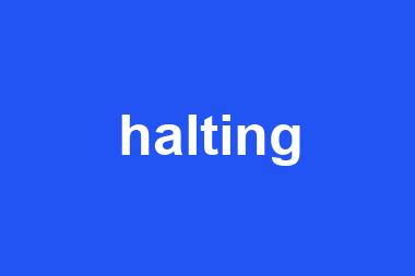 halting