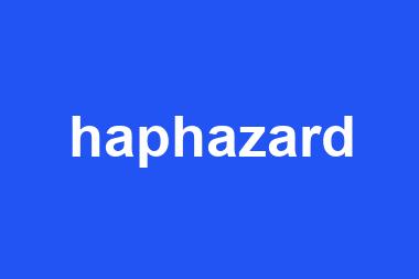 haphazard