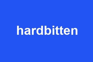 hardbitten