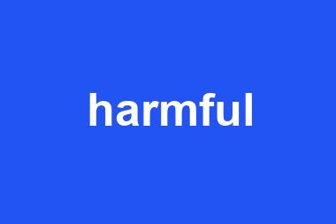 harmful