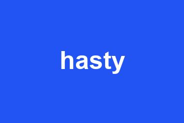 hasty