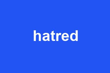 hatred