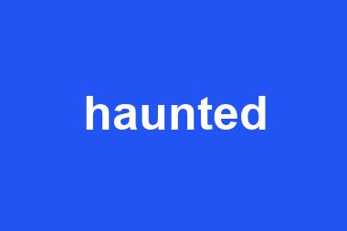 haunted