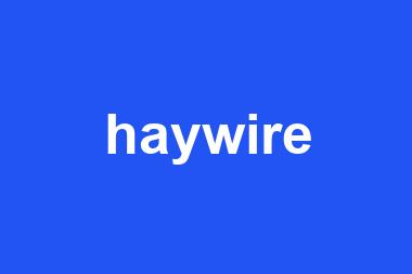 haywire