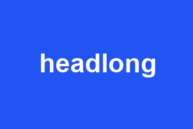 headlong