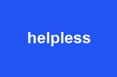 helpless