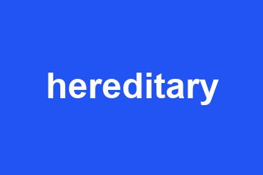 hereditary