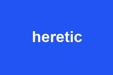 heretic