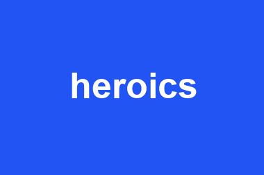 heroics