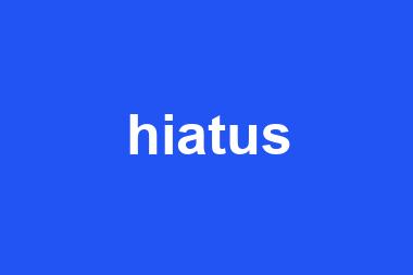 hiatus