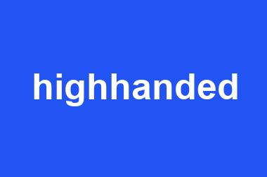 highhanded