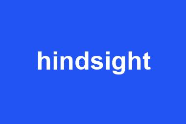 hindsight