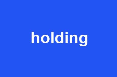 holding