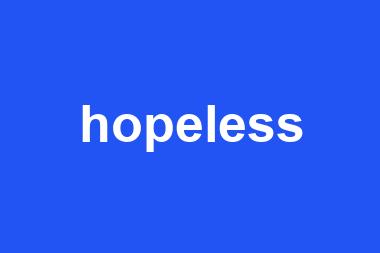 hopeless